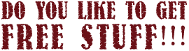 Do you like to get free stuff!!!
